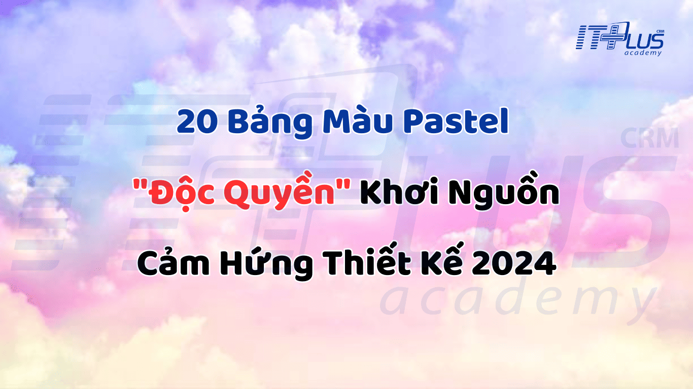 20 Bảng Màu Pastel "Độc Quyền" Khơi Nguồn Cảm Hứng Thiết Kế 2024