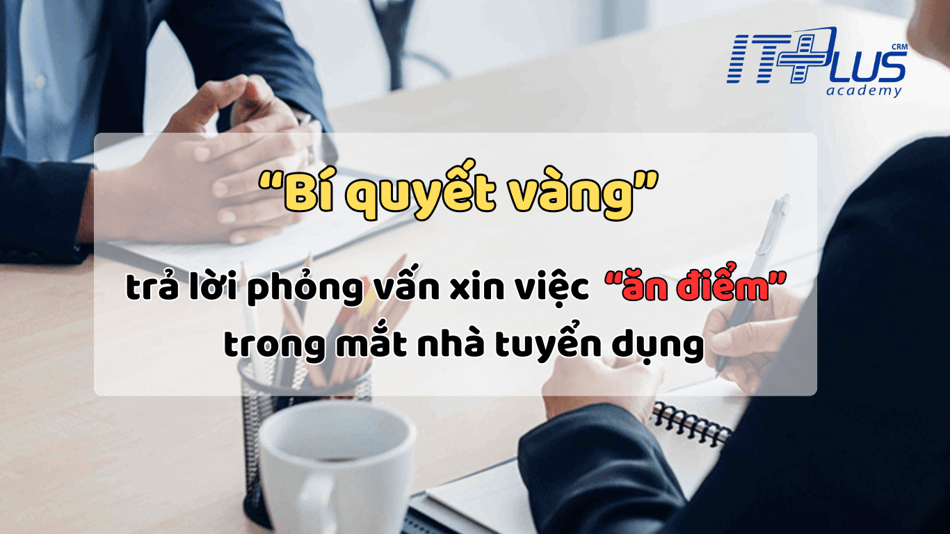 “Bí quyết vàng” trả lời phỏng vấn xin việc “ăn điểm” trong mắt nhà tuyển dụng.